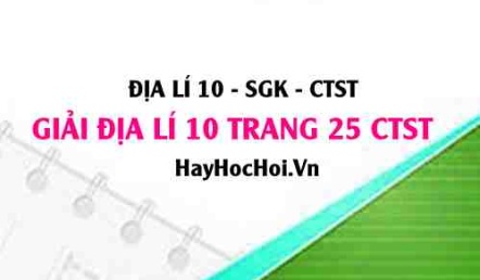 Giải Địa lí 10 trang 25 Chân trời sáng tạo SGK